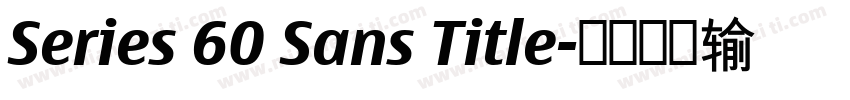 Series 60 Sans Title字体转换